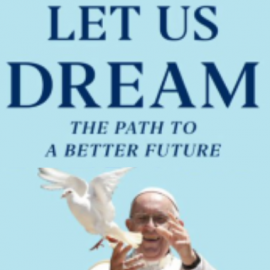 Community Read and Lecture Series – “Let Us Dream: The Path to a Better Future” by Pope Francis