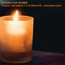 Evening for Women: Tuesday, December 7 at 6:30pm at St. John