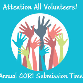 Attention All Volunteers! It is Annual CORI Submission Time!