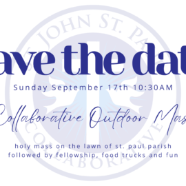 Sunday, September 17 at 10:30am: Our Collaborative Outdoor Mass on the Lawn at St. Paul Church