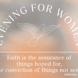 Tuesday, May 7 at 6:00pm: “Evening for Women” Closing Mass at St. John
