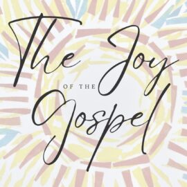 Lenten Study: “Revisiting ‘The Joy of the Gospel'”