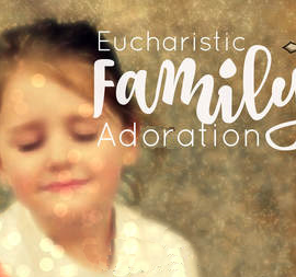 Family Adoration: Friday, March 8 from 5:00-5:30pm at St. John Chapel