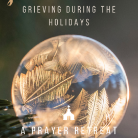 Saturday, December 7: <i>Sacred Waiting</i> – Our Advent Grief Retreat