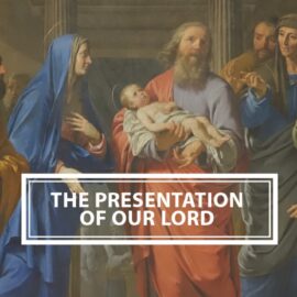 Sunday, February 2: The Feast of the Presentation of the Lord