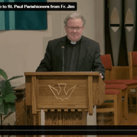 Fr. Jim’s Message to St. Paul Parish Fr. Jim’s Message to St. Paul Parish