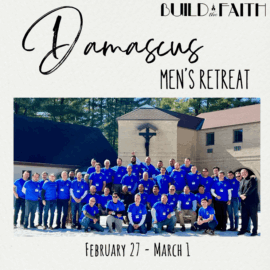 From Build the Faith: Men’s Weekend Retreat “Encountering Christ, Becoming One” – February 27-March 1 From Build the Faith: Men’s Weekend Retreat “Encountering Christ, Becoming One” – February 27-March 1
