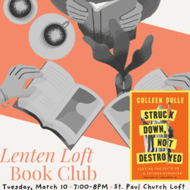 March 10: Lenten Loft Book Club: “Struck Down, Not Destroyed” March 10: Lenten Loft Book Club: “Struck Down, Not Destroyed”