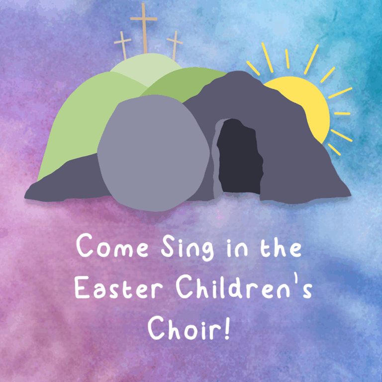 Join the Easter Children's Choir - All Children in Grades 2-7 Are Welcome!
