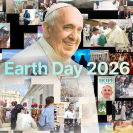 Pope Francis’ Legacy and the Call to Care for Our Common Home