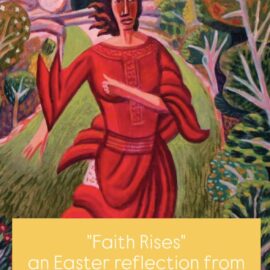 “Faith Rises” – An Easter Reflection by Sr. Colleen Gibson, SSJ