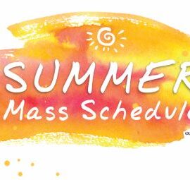 Summer Mass Schedule Begins Memorial Day Weekend, May 23-24
