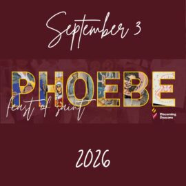 September 3, 2026 – Feast of St. Phoebe Virtual Event September 3, 2026 – Feast of St. Phoebe Virtual Event