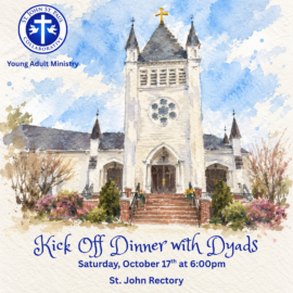 October 17: Young Adult Ministry – Kick Off Dinner with Dyads October 17: Young Adult Ministry – Kick Off Dinner with Dyads