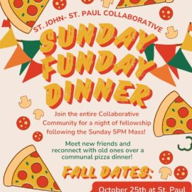 October 25: Sunday Funday Dinner – Sunday 5pm Youth Mass Fellowship! October 25: Sunday Funday Dinner – Sunday 5pm Youth Mass Fellowship!